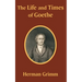 The Life and Times of Goethe