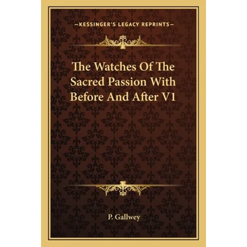 The Watches Of The Sacred Passion With Before And After V1