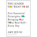 The Leader You Want to Be: Five Essential Principles for Bringing Out Your Best Self--Every Day