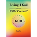 Living 4 God: Will I Prevail?