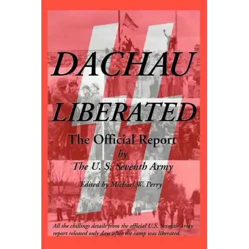 Dachau Liberated: The Official Report
