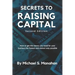 Secrets to Raising Capital: How to get the money you need for your business the fastest and easiest way possible