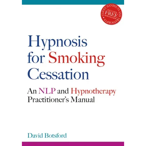 Hypnosis for Smoking Cessation: An Nlp and Hypnotherapy Practitioner's Manual [With CDROM]