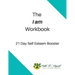 The I Am Workbook: 21 Day Self Esteem Booster