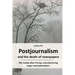 Postjournalism and the death of newspapers. The media after Trump: manufacturing anger and polarization