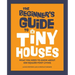 The Beginner's Guide to Tiny Houses: What You Need to Know about 400-Square-Foot Living