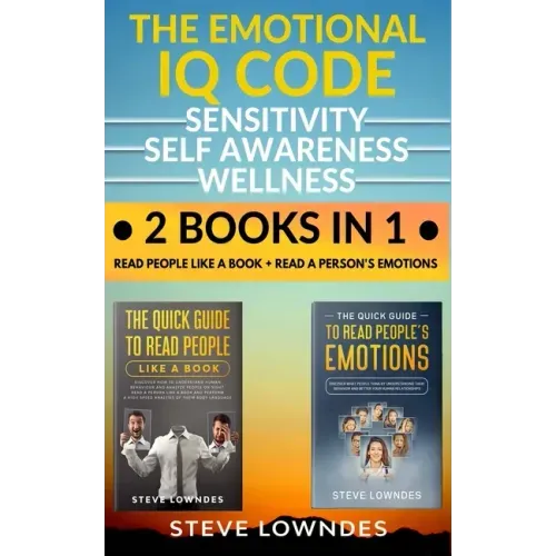 The Emotional IQ Code. Sensitivity, Self Awareness and Wellness: Read people like a book - Read a person's emotions. How to understand human behavior,
