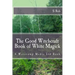 The Good Witchcraft Book of White Magick