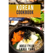 Korean Cookbook: 2 Books In 1: 140 Recipes For Authentic Food From Korea