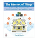 The Internet of Things: Do-It-Yourself at Home Projects for Arduino, Raspberry Pi and Beaglebone Black