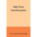 Modern Persian conversation-grammar: with reading lessons, English-Persian vocabulary and Persian letters