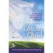 Losing a Child: A Healing Guide from Beyond the Rainbow. the True Story of a Mother's Journey Through Grief.