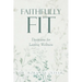 Faithfully Fit: Devotions for Lasting Wellness
