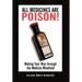 All Medicines Are Poison!: Making Your Way through the Medical Minefield