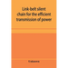 Link-belt silent chain for the efficient transmission of power
