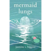 Mermaid Lungs