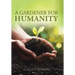 A A Gardener for Humanity
