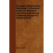 Principles of Electricity Illustrated - A Practical Guide for Beginners and More Experienced Craftsmen Engaged in Electrical Work