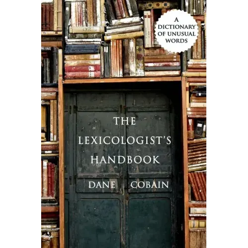 The Lexicologist's Handbook: A Dictionary of Unusual Words