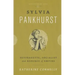 Sylvia Pankhurst: Suffragette, Socialist and Scourge of Empire
