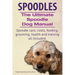 Spoodles. the Ultimate Spoodle Dog Manual. Spoodle Care, Costs, Feeding, Grooming, Health and Training All Included.