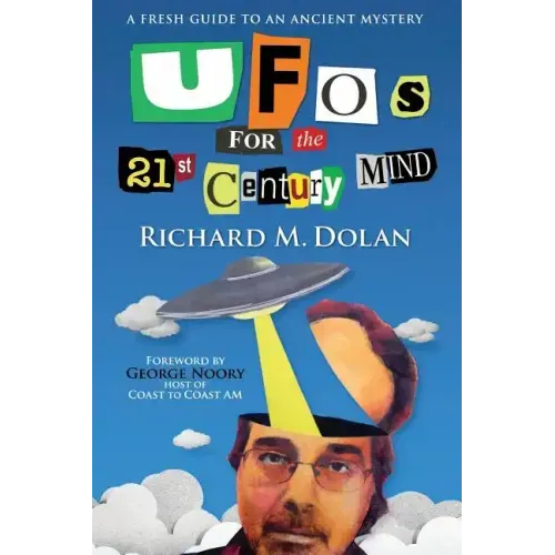 UFOs for the 21st Century Mind: A Fresh Guide to an Ancient Mystery