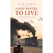 I Only Wanted to Live: A WW2 Young Jewish Boy Holocaust Survival True Story