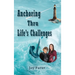 Anchoring Thru Life's Challenges