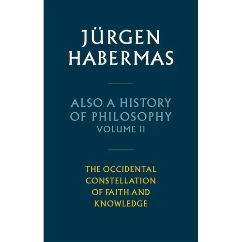 Also a History of Philosophy, Volume 2: The Occidental Constellation of Faith and Knowledge