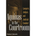 Aquinas in the Courtroom: Lawyers, Judges, and Judicial Conduct
