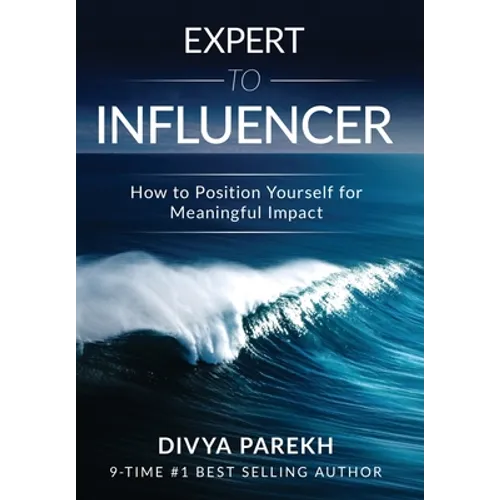 Expert to Influencer: How to Position Yourself for Meaningful Impact