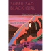 Super Sad Black Girl