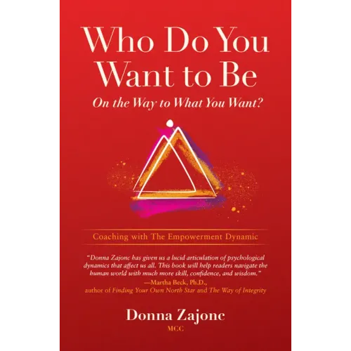 Who Do You Want to Be on the Way to What You Want?: Coaching with the Empowerment Dynamic