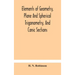 Elements of geometry, plane and spherical trigonometry, and conic sections
