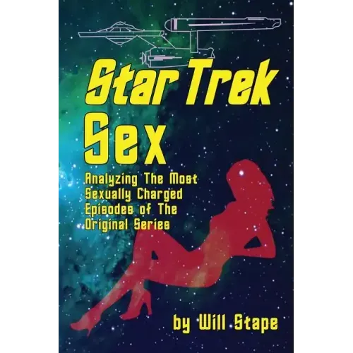 Star Trek Sex: Analyzing the Most Sexually Charged Episodes of the Original Series