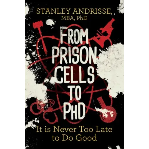 From Prison Cells to PhD: It Is Never Too Late to Do Good