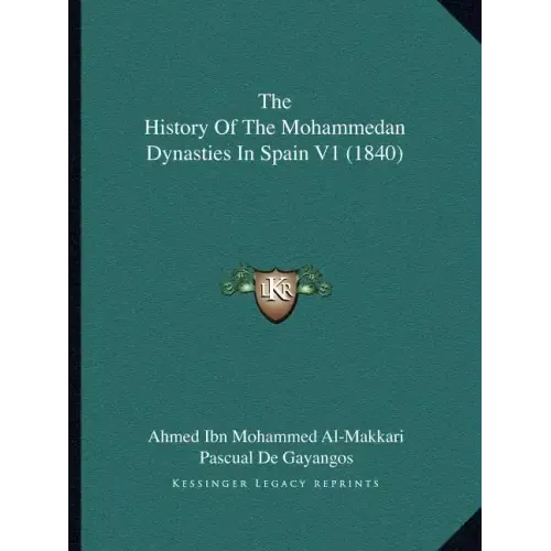 The History Of The Mohammedan Dynasties In Spain V1 (1840)