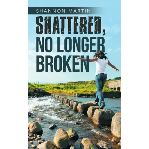 Shattered, No Longer Broken