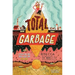 Total Garbage: A Messy Dive Into Trash, Waste, and Our World