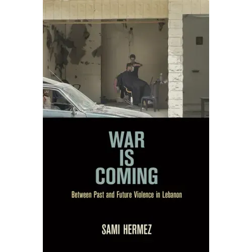 War Is Coming: Between Past and Future Violence in Lebanon