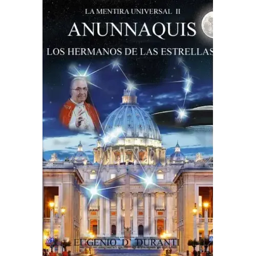 La Mentira Universal II Anunnaquis Los Hermanos de las Estrellas