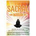 The Sacral Chakra: Healing the Center of Sex, Creativity, Pleasure and Joy: Learn to Heal Yourself with Your Energy