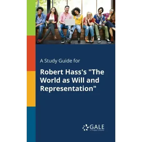 A Study Guide for Robert Hass's "The World as Will and Representation"