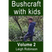 Bushcraft with kids: Volume 2