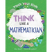 Think Like a Mathematician