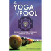 The Yoga of Pool: Secrets to becoming a Champion in Billiards and in Life