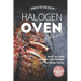 Simple Yet Delicious Halogen Oven Cookbook: Easy Yet Tasty Halogen Oven Recipes for The Whole Family