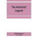 The Antichrist legend; a chapter in Christian and Jewish folklore, Englished from the German of W. Bousset, with a prologue on the Babylonian dragon m