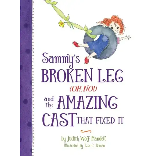Sammy's Broken Leg (Oh, No!) and the Amazing Cast That Fixed It