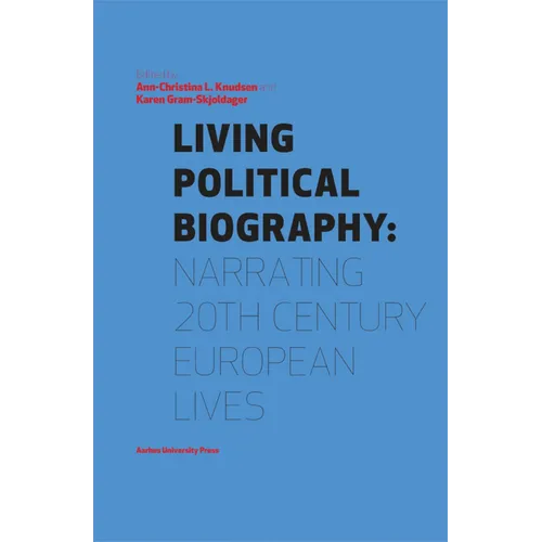 Living Political Biography: Narrating 20th Century European Lives